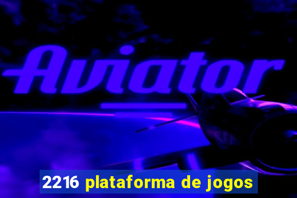 2216 plataforma de jogos